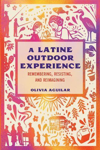 A Latine Outdoor Experience: Remembering, Resisting, and Reimagining