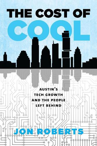 The Cost of Cool: Austin's Tech Growth and the People Left Behind