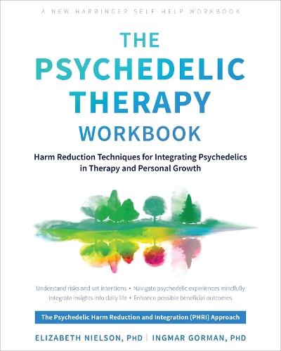 The Psychedelic Therapy Workbook: Harm Reduction Techniques for Integrating Psychedelics in Therapy and Personal Growth