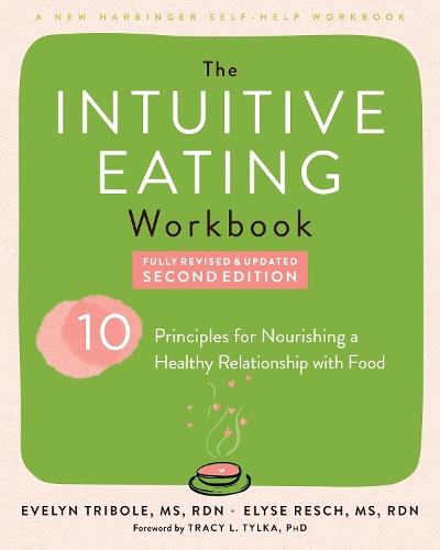 Intuitive Eating Workbook: Ten Principles for Nourishing a Healthy Relationship with Food