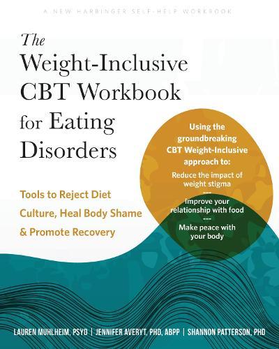 The Weight-Inclusive CBT Workbook for Eating Disorders: Tools to Reject Diet Culture, Heal Body Shame, and Promote Recovery