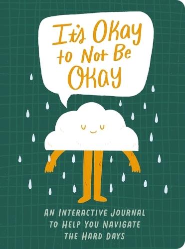 It's Okay to Not Be Okay: An Interactive Journal to Help You Navigate the Hard Days