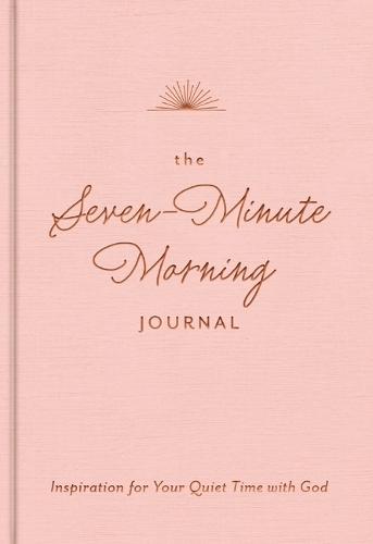 The Seven-Minute Morning Journal: Inspiration for Your Quiet Time with God