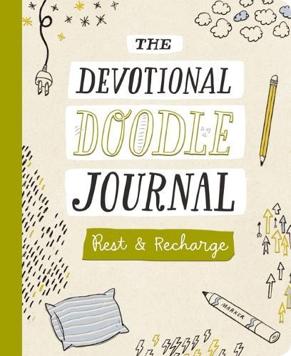 Rest and   Recharge: The Devotional Doodle Journal – 90 Daily Devotions with Scripture, Journaling Space, and Creative Activity Prompts to Refresh Your Soul