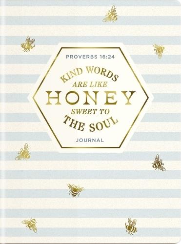 Kind Words Are Like Honey Sweet To The Soul Journal: Proverbs 16:24