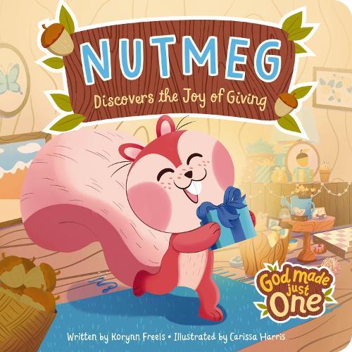 God Made Just One: Nutmeg Discovers the Joy of Giving