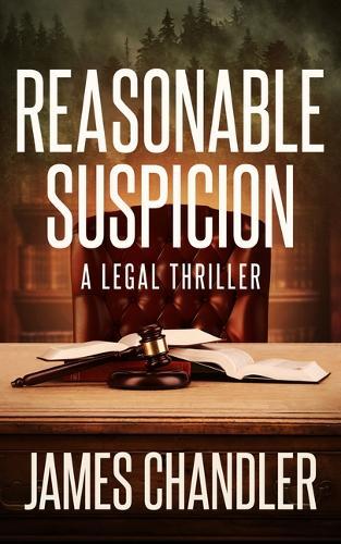 Reasonable Suspicion: A Legal Thriller