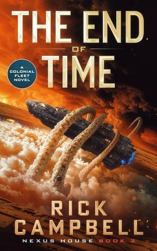 The End of Time: A Colonial Fleet Novel