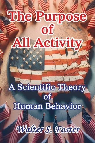 The Purpose of All Activity A Scientific Theory of Human Behavior