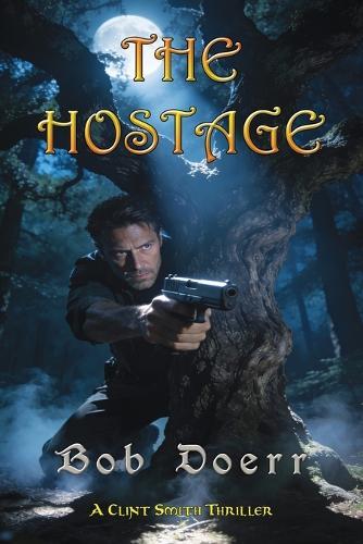 The Hostage A Clint Smith Thriller