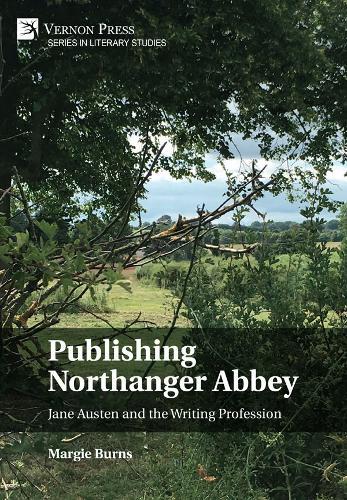 Publishing Northanger Abbey: Jane Austen and the Writing Profession