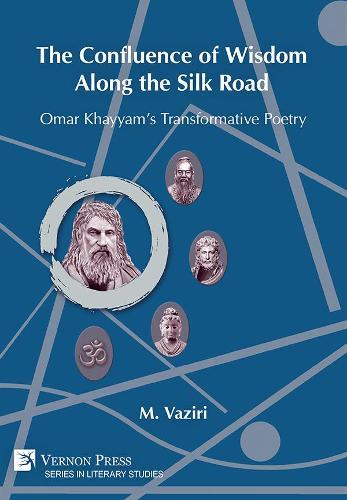 The Confluence of Wisdom Along the Silk Road: Omar Khayyam’s Transformative Poetry