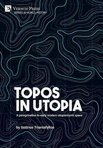 Topos in Utopia: A peregrination to early modern utopianism’s space