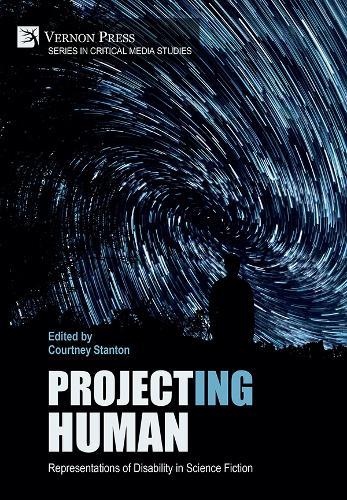 Project(ing) Human: Representations of Disability in Science Fiction