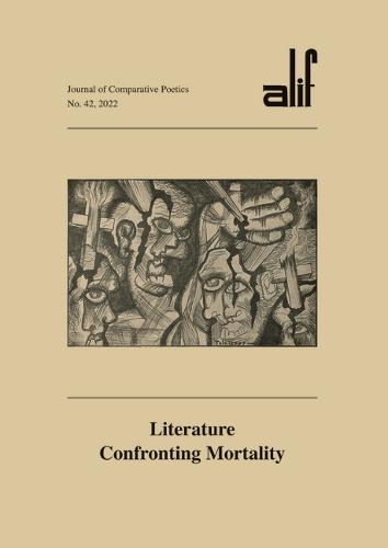 Alif: Journal of Comparative Poetics, no. 42: Literature Confronting Mortality