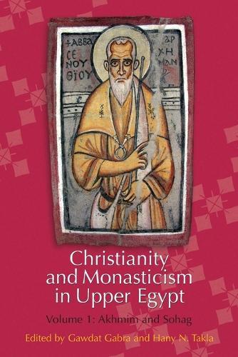 Christianity and Monasticism in Upper Egypt: Volume 1: Akhmim and Sohag