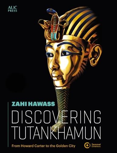 Discovering Tutankhamun: From Howard Carter to the Golden City