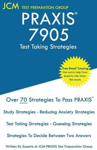 PRAXIS 7905 Test Taking Strategies: PRAXIS 7905 Exam - Free Online Tutoring - The latest strategies to pass your exam.