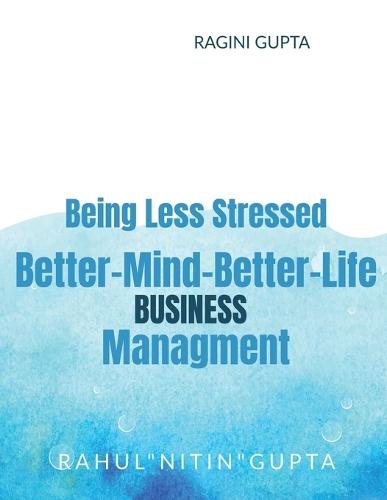 Being Less Stressed, Better-Mind-Better-Life, Business Management: Business