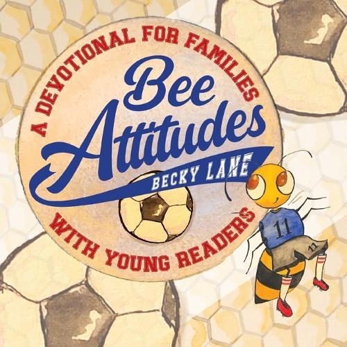 Bee Attitudes: A Devotional for Families with Young Readers