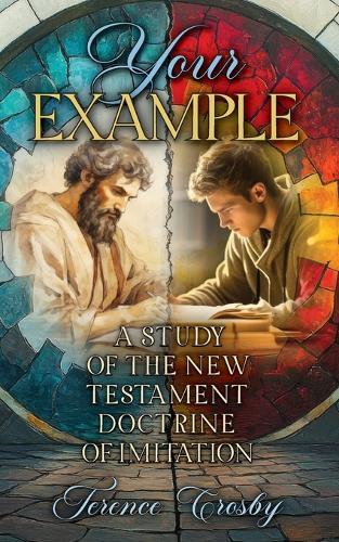Your Example: A Study of the New Testament Doctrine of Imitation
