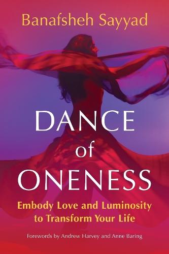 Dance of Oneness: Embody Love and Luminosity to Transform Your Life