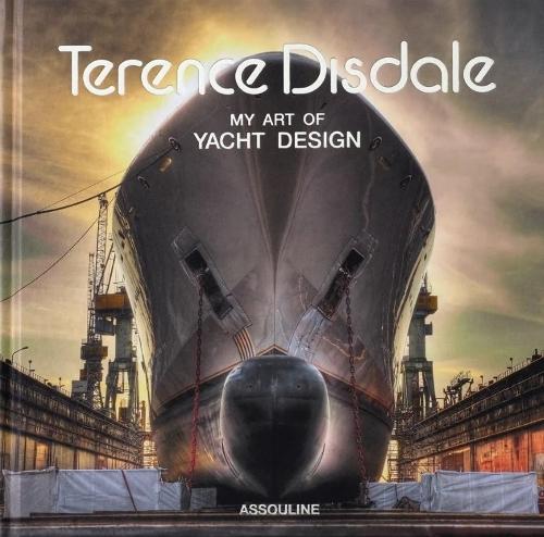 Terence Disdale: My Art of Yacht Design