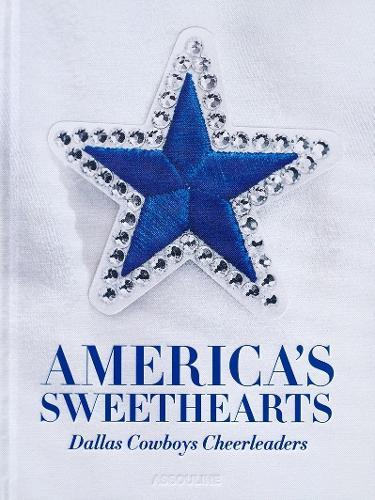 America's Sweethearts: Dallas Cowboys Cheerleaders