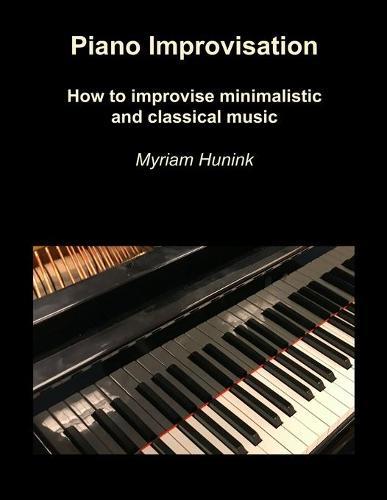 Piano Improvisation: How to improvise minimalistic and classical music