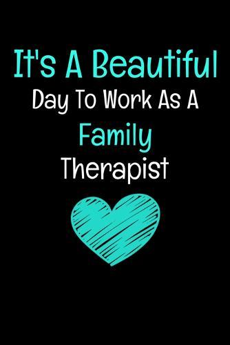 It's A Beautiful Day To Work As An Family Therapist: Family Therapist Appreciation Gift: Dot Grid 120 Pages