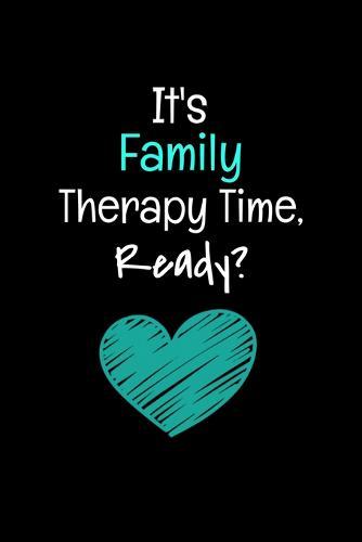 It's Family Therapy Time Ready: Family Therapist Appreciation Gift: Dot Grid 120 Pages