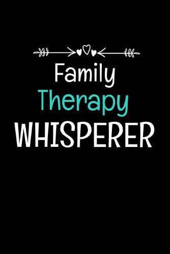 Family Therapy Whisperer: Family Therapist Appreciation Gift: Dot Grid 120 Pages