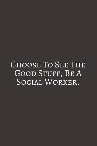 Choose To See: Social Worker Gifts, Gifts For Social Workers, Social Work Notebook, Social Work Gifts, 6x9 College Ruled Notebook. original appreciation cool gag gift for co-worker, women, men, for the office, for her and him, perfect for graduation.