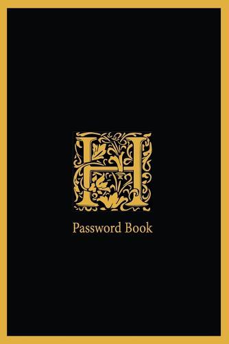 H password book: The Personal Internet Address, Password Log Book Password book 6x9 in. 110 pages, Password Keeper, Vault, Notebook and Online Organizer with alphabets a-z tabs.