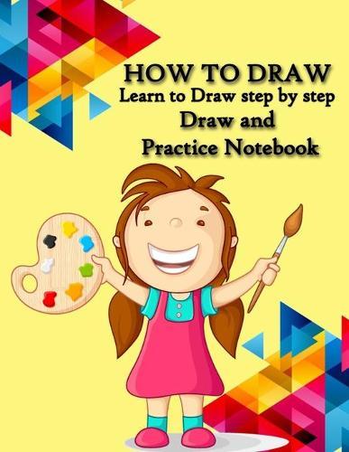 How to Draw: Best Drawing Notebook for Kids, Learn to Draw step by step, Draw and Practice Notebook: People: Animals: Pokemon: everything in one book for your kids Practice, How to Draw for kids, How to Draw cute stuff