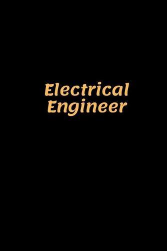 Electrical Engineer: Electrical Engineer Notebook, Gifts for Engineers and Engineering Students