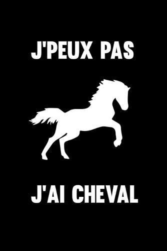 J'peux pas j'ai cheval: Carnet de notes Noir ligne fille professionnel-120 pages au format 6X9 pouces