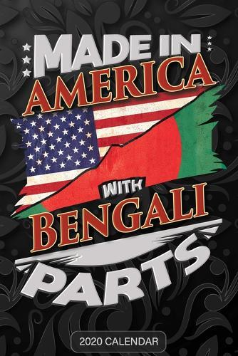 Made In America With Bengali Parts: Bengali 2020 Calender Gift For Bengali With there Heritage And Roots From Bangladesh