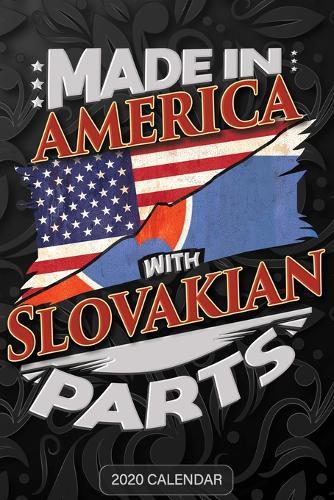 Made In America With Slovakian Parts: Slovakian 2020 Calender Gift For Slovakian With there Heritage And Roots From Slovakia