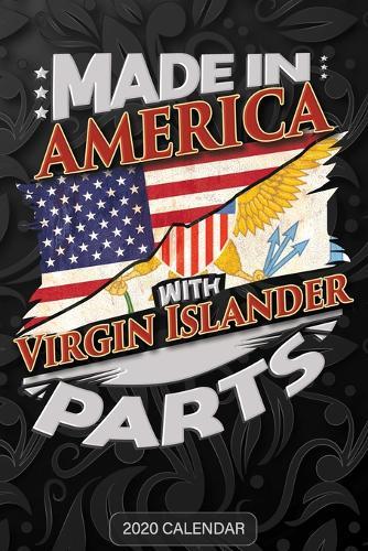 Made In America With Virgin Islander Parts: Virgin Islander 2020 Calender Gift For Virgin Islander With there Heritage And Roots From Virgin Islands
