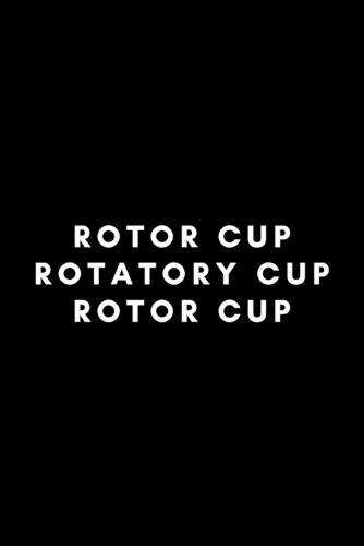 Rotor Cup Rotatory Cup Rotor Cup: Funny Physical Therapy Assistant Notebook Gift Idea For PTA, Healthcare Worker - 120 Pages (6  x 9 ) Hilarious Gag Present