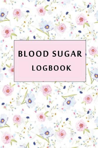 Blood Sugar Logbook: Diabetes Logbook and Blood Glucose Log, Diabetes Record Book