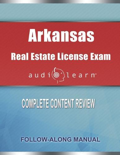 Arkansas Real Estate License Exam AudioLearn: Complete Audio Review for the Real Estate License Examination in Arkansas!