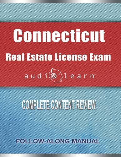 Connecticut Real Estate License Exam AudioLearn: Complete Audio Review for the Real Estate License Examination in Connecticut!