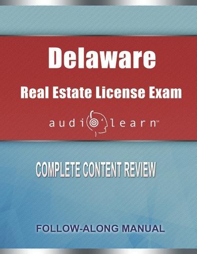 Delaware Real Estate License Exam AudioLearn: Complete Audio Review for the Real Estate License Examination in Delaware!