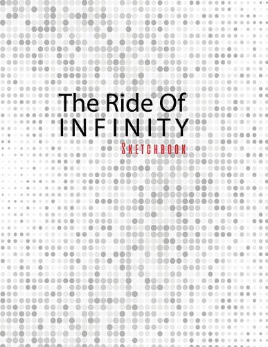 The Ride of Infinity Sketchbook: 8.5x11