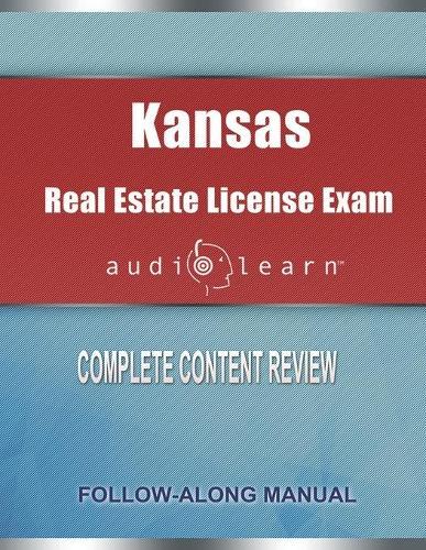 Kansas Real Estate License Exam AudioLearn: Complete Audio Review for the Real Estate License Examination in Kansas!