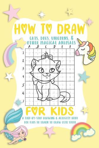 How To Draw A Cat: A Fun and Simple Step-by-Step Drawing and Activity Book for Kids.