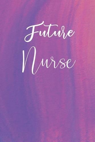 Future Nurse: Cute Gifts for Students NURSING, Composition Notebook Gift for Women Girls