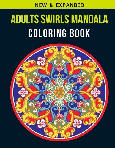 Adults Swirls Mandala Coloring Book: Adult Coloring Book with Stress Relieving Swirls Mandala Coloring Book Designs for Relaxation